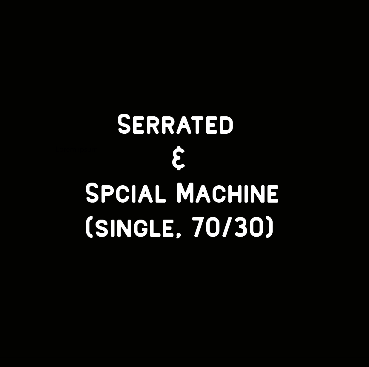 Serrated & Specialty Machine